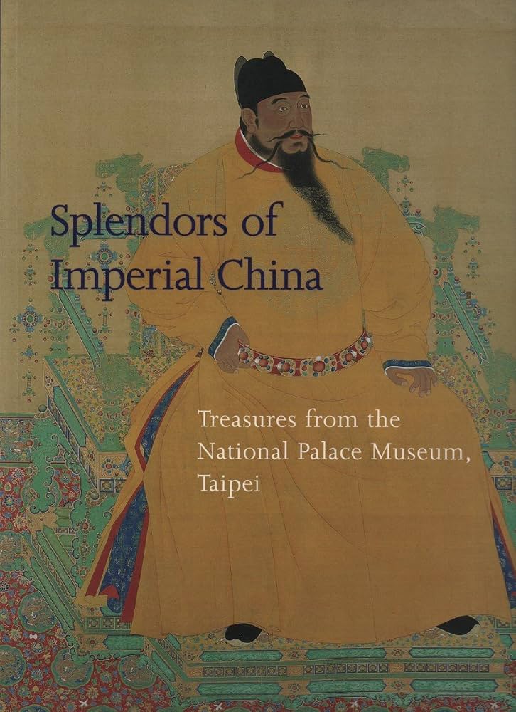 Splendors of Imperial China: Treasures from the National Palace
